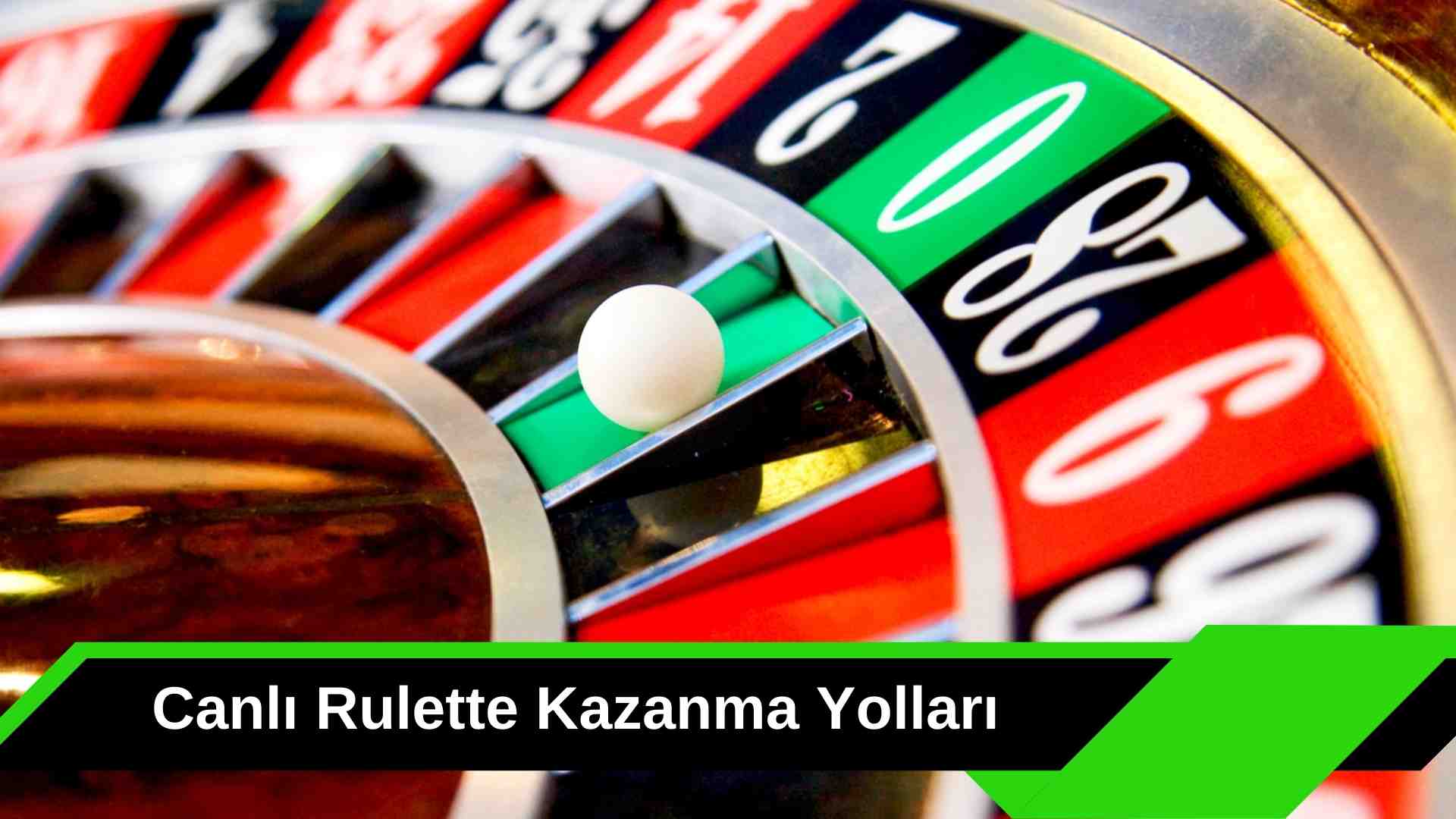 Canlı Rulette Kazanma Yolları