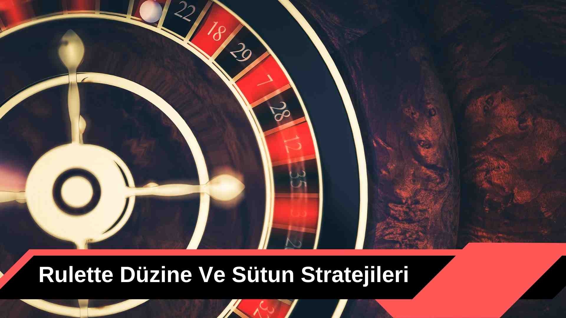 Rulette Düzine ve Sütun Stratejileri